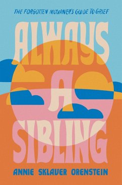 Always a Sibling (eBook, ePUB) - Orenstein, Annie Sklaver
