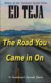 The Road You Came In On (Southwest Surreal Shorts) (eBook, ePUB)