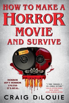 How to Make a Horror Movie and Survive (eBook, ePUB) - DiLouie, Craig