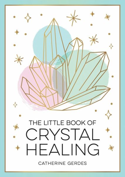 The Little Book of Crystal Healing (eBook, ePUB) The Little Book of Crystal Healing (eBook, ePUB)