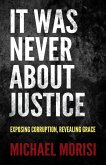 It Was Never About Justice (eBook, ePUB)