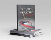 Educating An Afflicted Mind: Unveiling the Power Within The Chosen (eBook, ePUB) Educating An Afflicted Mind: Unveiling the Power Within The Chosen (eBook, ePUB)