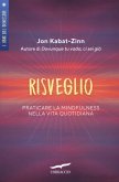 Risveglio. Praticare la mindfulness nella vita quotidiana Risveglio. Praticare la mindfulness nella vita quotidiana