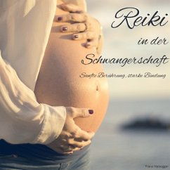 Reiki in der Schwangerschaft - Habegger, Franz