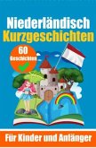 60 Kurzgeschichten auf Niederländisch   Ein zweisprachiges Buch auf Deutsch und Niederländisch   Ein Buch zum Erlernen d