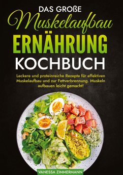 Das große Muskelaufbau Ernährung Kochbuch - Zimmermann, Vanessa