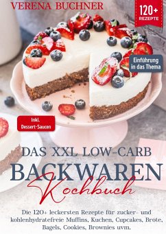 Das XXL Low-Carb Backwaren Kochbuch - Buchner, Verena