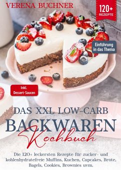 Das XXL Low-Carb Backwaren Kochbuch - Buchner, Verena