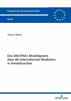 Das UNCITRAL-Modellgesetz über die internationale Mediation in Handelssachen - Matin, Gelare
