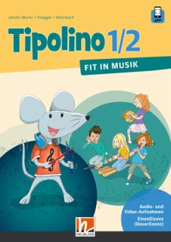 Tipolino 1/2 D - Fit in Musik. Audio- und Video-Aufnahmen Einzellizenz - Ringger, Katrin-Uta;Jakobi-Murer, Stephanie;Rohrbach, Kurt