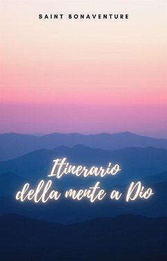 Itinerario della mente a Dio (eBook, ePUB) - Bonaventure, Saint