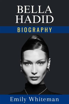 Bella Hadid Biography (eBook, ePUB) - Whiteman, Emily