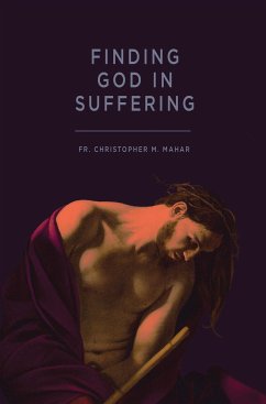 Finding God in Suffering (eBook, ePUB) - M. Mahar, Christopher