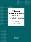 Histoire anecdotique du tribunal révolutionnaire (eBook, ePUB)