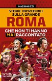 Storie incredibili sulla grande Roma che non ti hanno mai raccontato (eBook, ePUB)