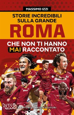 Storie incredibili sulla grande Roma che non ti hanno mai raccontato (eBook, ePUB) - Izzi, Massimo