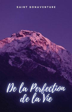 De la Perfection de la Vie (eBook, ePUB) - Bonaventure, Saint