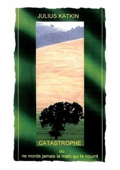 Cover Catastrophe ou ne mords jamais la main qui te nourrit (eBook, ePUB)