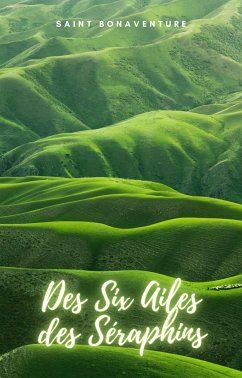 Des Six Ailes des Séraphins (eBook, ePUB) - Bonaventure, Saint