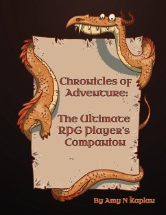 Chronicles of Adventure - The Ultimate RPG Player's Companion - Kaplan, Amy N