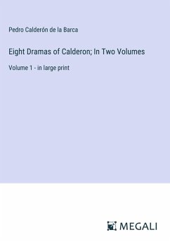 Eight Dramas of Calderon; In Two Volumes - Calderón De La Barca, Pedro