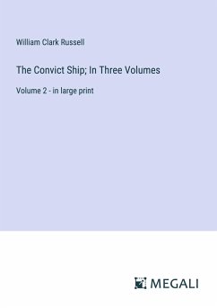 The Convict Ship; In Three Volumes - Russell, William Clark