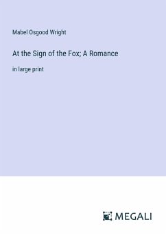 At the Sign of the Fox; A Romance - Wright, Mabel Osgood