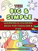 The Big and Simple Learning and Coloring Book for Toddlers and Kids