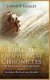 Biblical Prophetical Chronicles of the Last Generation &quote;Revelation