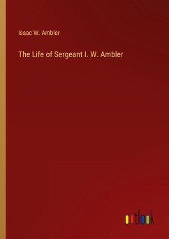 The Life of Sergeant I. W. Ambler