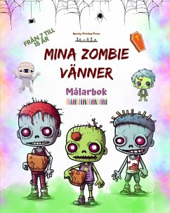 Mina zombie vänner Målarbok Fascinerande och kreativa zombiescener för barn i åldrarna 7 till 15 - Press, Spooky Printing