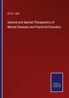 General and Special Therapeutics of Mental Diseases and Psychical Disorders - Jahr, G. H. G.