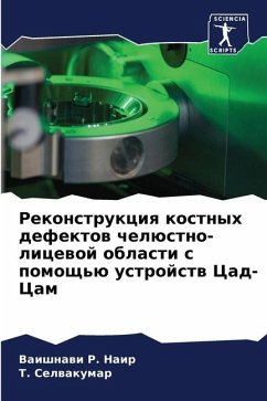 Rekonstrukciq kostnyh defektow chelüstno-licewoj oblasti s pomosch'ü ustrojstw Cad-Cam - R. Nair, Vaishnawi;Selwakumar, T.