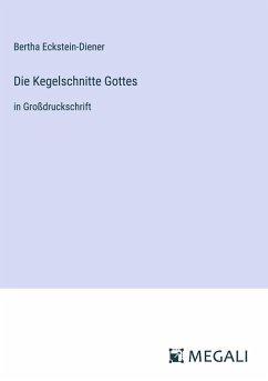 Die Kegelschnitte Gottes - Eckstein-Diener, Bertha