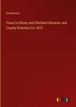 Peace's Orkney and Shetland Almanac and County Directory for 1873 - Anonymous