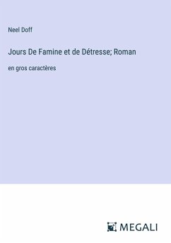 Jours De Famine et de Détresse; Roman - Doff, Neel
