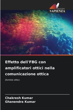 Effetto dell'FBG con amplificatori ottici nella comunicazione ottica - Kumar, Chakresh;Kumar, Ghanendra