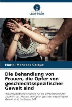 Die Behandlung von Frauen, die Opfer von geschlechtsspezifischer Gewalt sind - Meneses Colque, Mariel