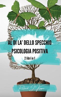 Al di là dello specchio + Psicologia positiva - Kaspar, Richard J.