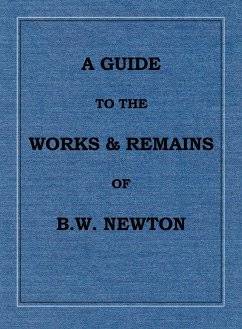 A Guide to the works and remains of Benjamin Wills Newton - Griffiths, Chris W. H.