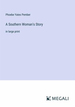 A Southern Woman's Story - Pember, Phoebe Yates