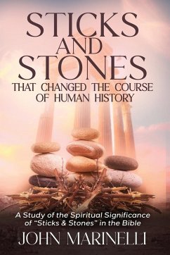 Sticks & Stones That Changed The Course of Human History - Marinelli, John