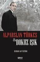 Alparslan Türkes ve Dokuz Isik - Alp Öztürk, Serdar