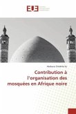 Contribution à l¿organisation des mosquées en Afrique noire
