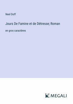 Jours De Famine et de Détresse; Roman - Doff, Neel