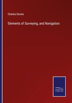 Elements of Surveying, and Navigation - Davies, Charles