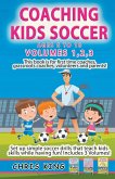 Coaching Kids Soccer - Volumes 1-2-3