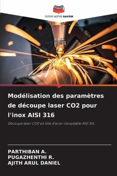 Modélisation des paramètres de découpe laser CO2 pour l'inox AISI 316 - A., PARTHIBAN;R., Pugazhenthi;DANIEL, AJITH ARUL