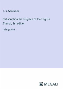 Subscription the disgrace of the English Church; 1st edition - Wodehouse, C. N.