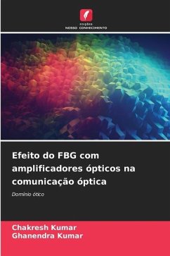 Efeito do FBG com amplificadores ópticos na comunicação óptica - Kumar, Chakresh;Kumar, Ghanendra